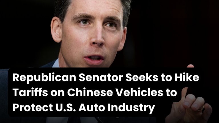 Republican Senator Seeks to Hike Tariffs on Chinese Vehicles to Protect U.S. Auto Industry