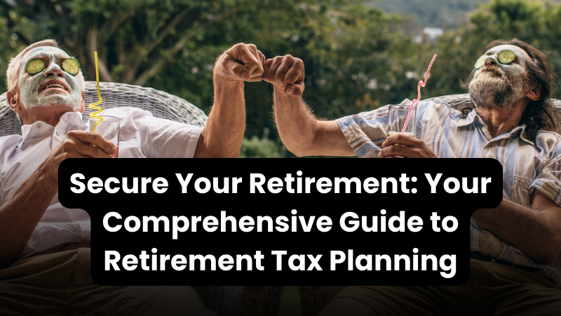 New Wealth Daily | Secure Your Retirement: Your Comprehensive Guide to Retirement Tax Planning