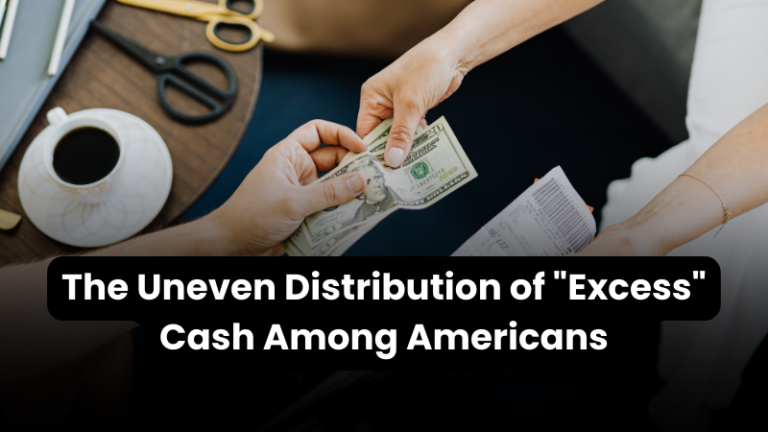 The Uneven Distribution of “Excess” Cash Among Americans