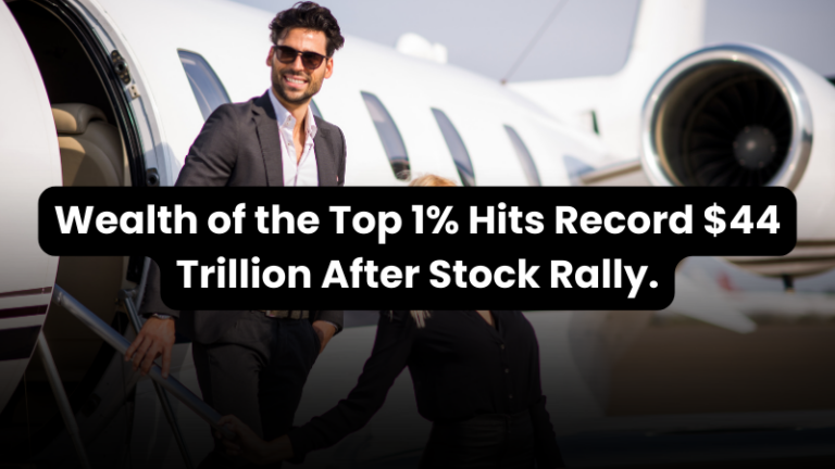 Wealth of the Top 1% Hits Record $44 Trillion After Stock Rally.