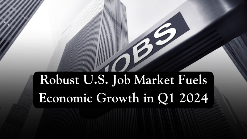 New Wealth Daily | Robust U.S. Job Market Fuels Economic Growth in Q1 2024