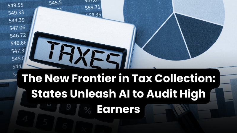 New Wealth Daily | The New Frontier in Tax Collection: States Unleash AI to Audit High Earners