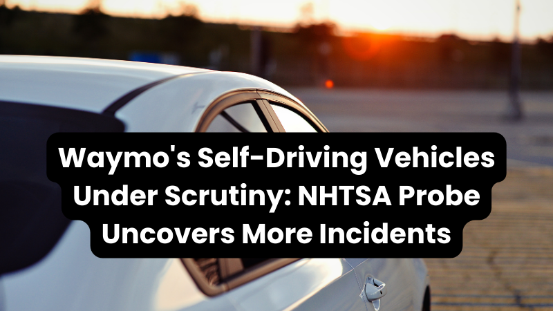 New Wealth Daily | Waymo's Self-Driving Vehicles Under Scrutiny: NHTSA Probe Uncovers More Incidents New Wealth Daily | Waymo's Self-Driving Vehicles Under Scrutiny: NHTSA Probe Uncovers More Incidents