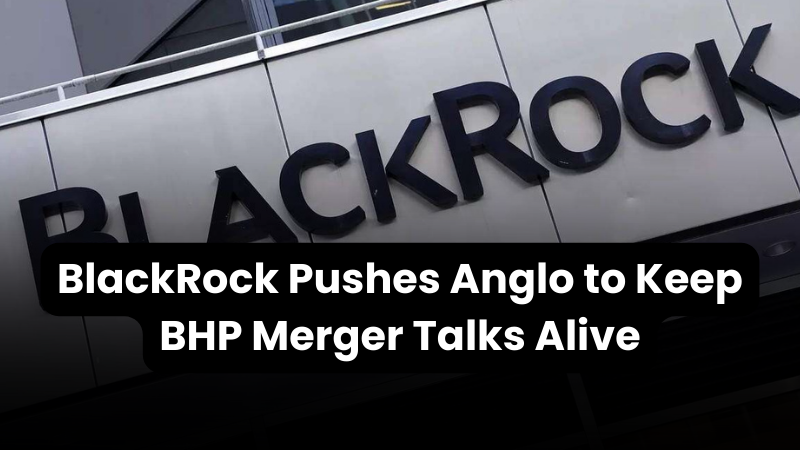 New Wealth Daily | BlackRock Pushes Anglo to Keep BHP Merger Talks Alive