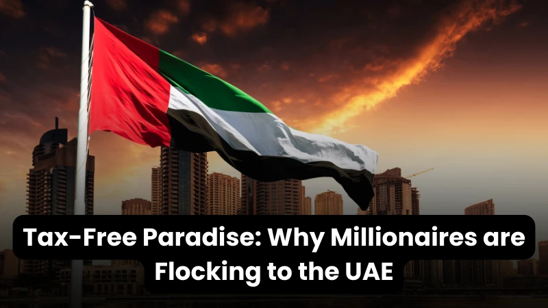 Why the UAE Attracts Millionaires