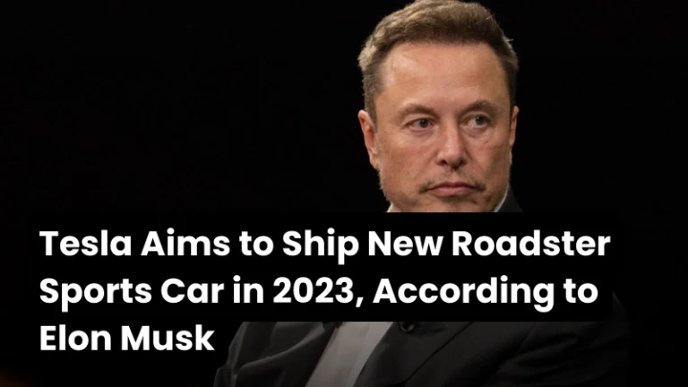 Tesla Aims to Ship New Roadster Sports Car in 2023, According to Elon Musk